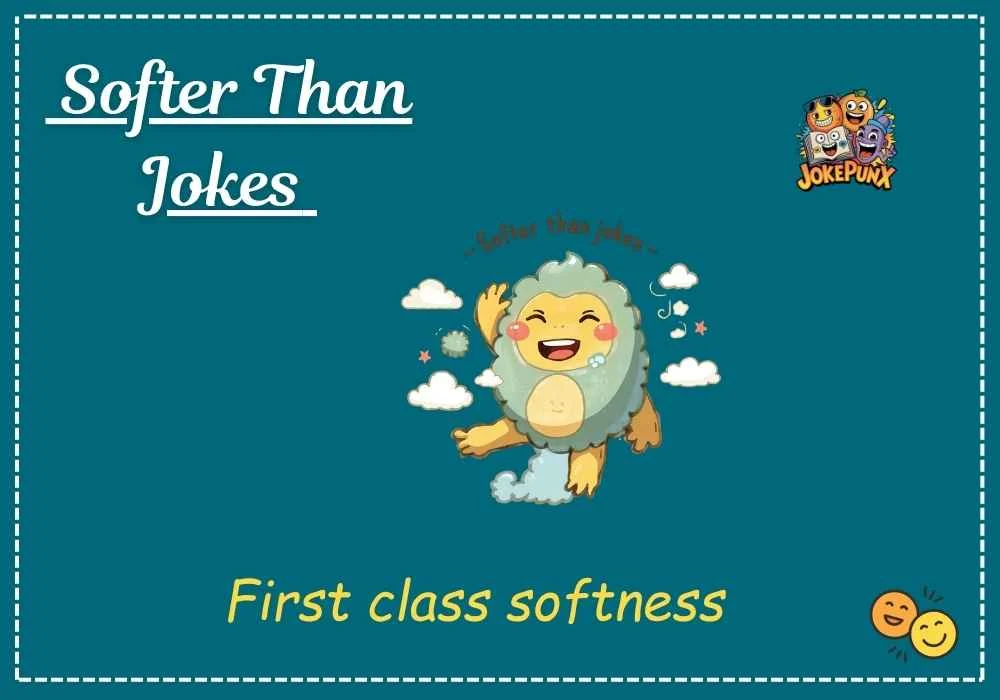 Softer Than Jokes