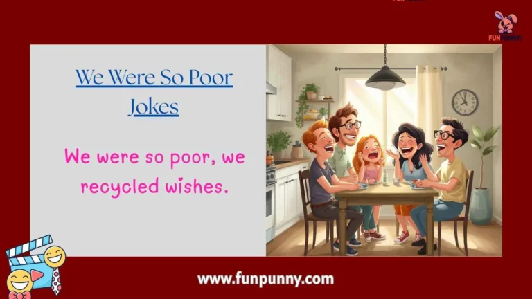We Were So Poor Jokes